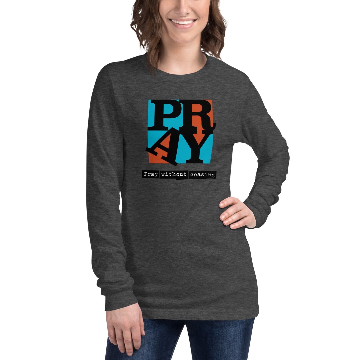 Pray Without Ceasing - Unisex Long Sleeve Tee
