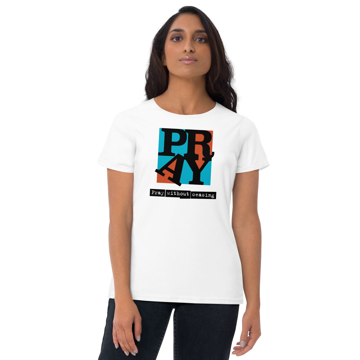Pray Without Ceasing- women's premium t-shirt